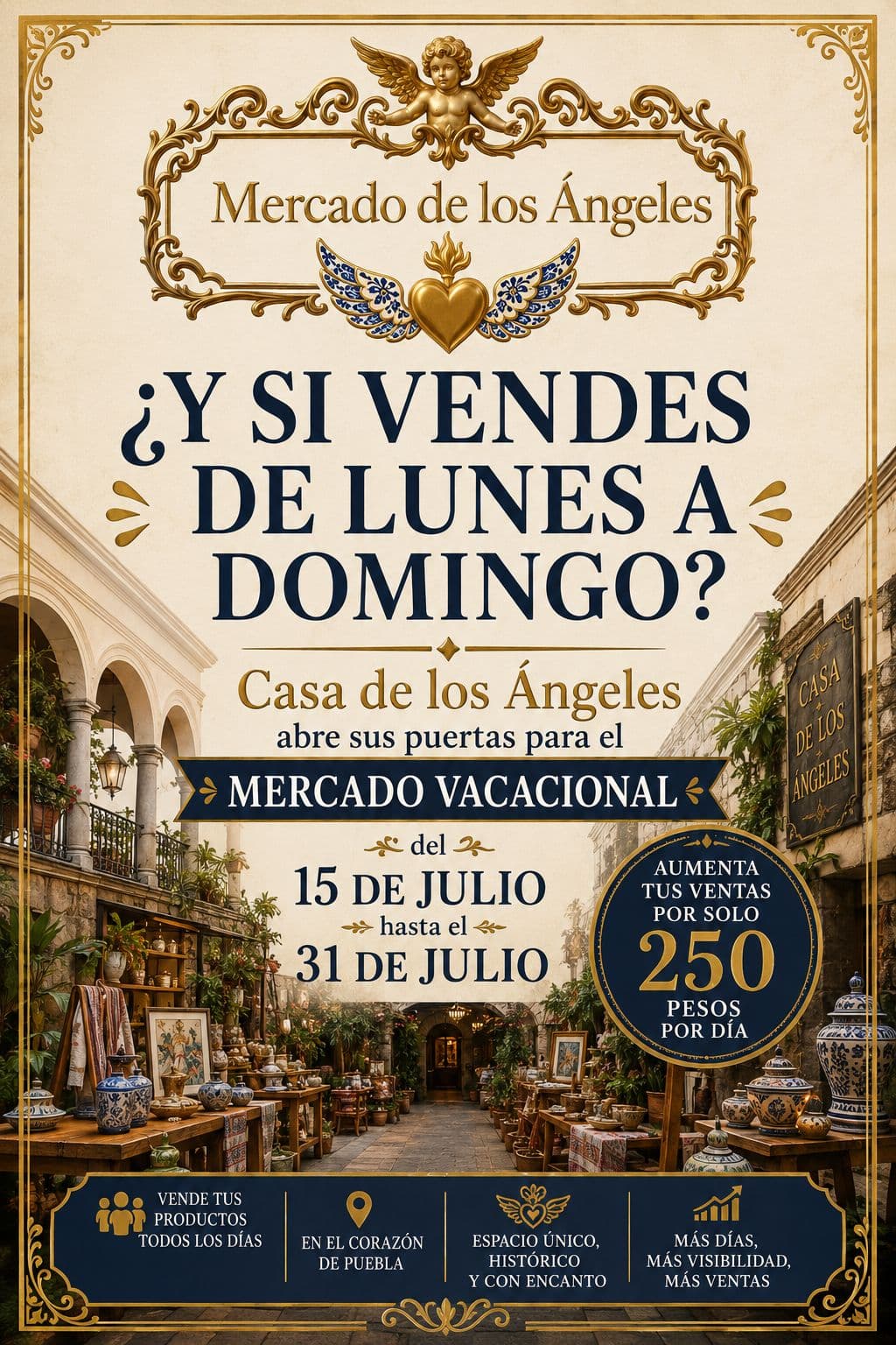 Mercado Vacacional en Casa de los Ángeles. ¿Y si vendes de lunes a domingo? Del 15 al 31 de julio. Aumenta tus ventas por solo 250 pesos por día.